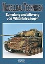Modellbau-Techniken: Teil 2: Bemalung und Alterung von Milit&auml;rfahrzeugen