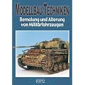 Modellbau-Techniken: Teil 2: Bemalung und Alterung von Milit�rfahrzeugen
