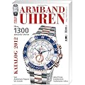 Armbanduhren Katalog 2012: �ber 1300 aktuelle Uhren. Von Audemars Piguet bis Zenith. Alle Preise, Funktionen und Technische Infos