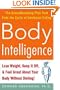 Body Intelligence: Lose Weight, Keep It Off, and Feel Great About Your Body Without Dieting!