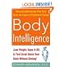 Body Intelligence: Lose Weight, Keep It Off, and Feel Great About Your Body Without Dieting!