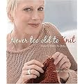 Never Too Old to Knit (Beautiful Basics for Baby Boomers) (Spiral) (Hardcover)