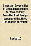 Cinema of Greece Cinema of Greece: List of Greek Submissions for the Academy Award for Best Forlist of Greek Submissions for the Academy Award for Bes-