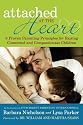 Attached at the Heart: 8 Proven Parenting Principles for Raising Connected and Compassionate Children