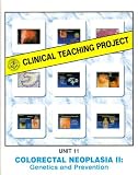 Colorectal Neoplasia II: Genetics and Prevention (Milner-Fenwick Teaching Project, Unit 11)