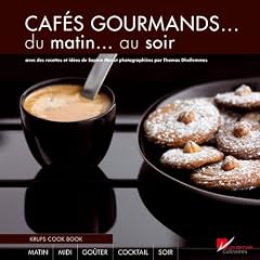 Caf�s gourmands... : Du matin... au soir