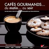 Caf�s gourmands... : Du matin... au soir