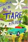 Tiare in Bloom: A Novel