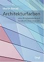 Architekturfarben: Lehre der Farbgestaltung nach Friedrich Ernst v. Garnier