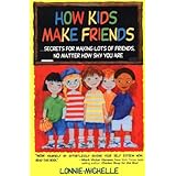 how kids make friends secrets for making lots of friends no matter how shy you are