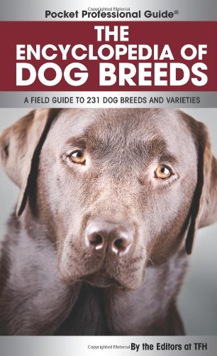 The Encyclopedia of Dog Breeds: A Field Guide to 231 Dog Breeds