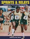 Sprints & Relays: Contemporary Theory, Technique and Training