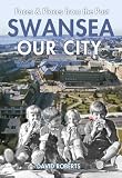 Swansea : our city