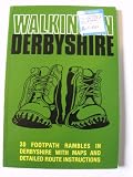 Walking in Derbyshire : a detailed route guide for rambling in the Peak District National Park and adjacent countryside