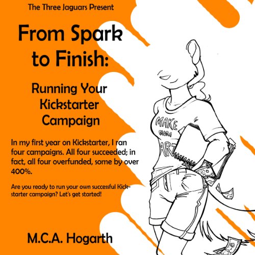 From Spark to Finish: Running Your Kickstarter Campaign