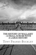 The History of Wallasey - A Small Suburb - With a Large History -From Free Kindle Books Library