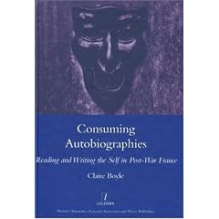 Consuming Autobiographies: Reading and Writing the Self in Post-war France (Legenda)