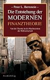 Die Entstehung der modernen Finanztheorie: Von der Theorie in die Machtzentren der Weltwirtschaft