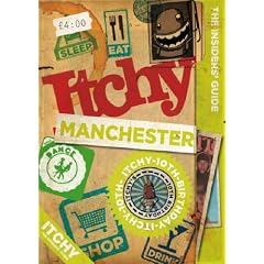 Itchy Manchester: A City and Entertainment Guide to Manchester (Insider's Guide): A City and Entertainment Guide to Manchester (The Insider's Guide)