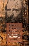 Iowa s Forgotten General: Matthew Mark Trumbull and the Civil War
