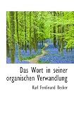Produkt-Bild: Das Wort in seiner organischen Verwandlung