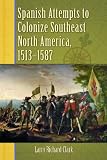 Spanish Attempts to Colonize Southeast North America, 1513-158