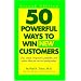 50 Powerful Ways to Win New Customers, Second Edition
