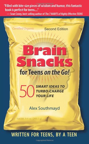 Brain Snacks for Teens on the Go! Second Edition: 50 Smart Ideas To Turbo-Charge Your Life