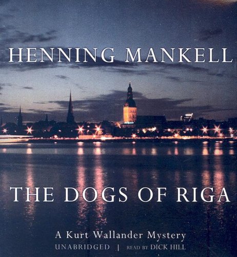 The Dogs of Riga (Kurt Wallander Mysteries)