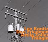 Thingin - Lee Konitz/Don Friedman/Attila Zoller