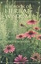 The Book of Herbal Wisdom: Using Plants as Medicine