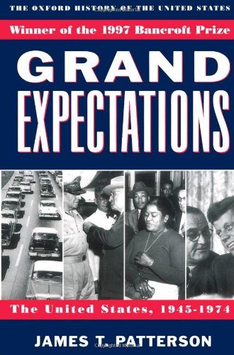 Grand Expectations: The United States, 1945-1974 (Oxford History of...