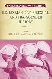 Understanding and teaching U.S. lesbian, gay, bisexual and transgender history