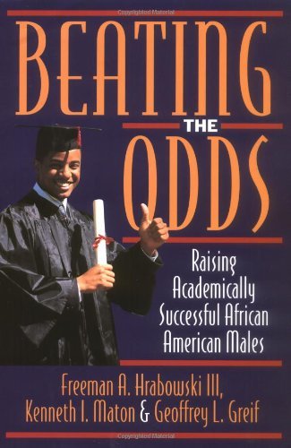 Beating the Odds: Raising Academically Successful African American Males