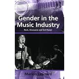 Gender in the Music Industry: Rock, Discourse and Girl Powerby Marion Leonard