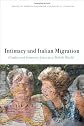 Intimacy and Italian Migration: Gender and Domestic Lives in a Mobile World (Critical Studies in Italian America)