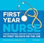 First Year Nurse: Wisdom, Warnings, and What I Wish I'd Known My First 100 Days on the Job