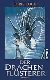 Der Drachenfl&uuml;sterer: Roman - Boris Koch
