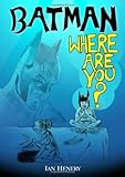 Batman, where are you?