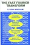 The Fast Fourier Transform: An Introduction to Its Theory and Application