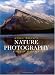 John Shaw's Nature Photography Field Guide by John Shaw
