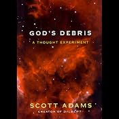 God's Debris: A Thought Experiment | [Scott Raymond Adams]