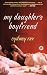 My Daughter's Boyfriend: A Novel