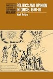 Politics and Opinion in Crisis, 1678-81 (Cambridge Studies in Early Modern British History) (Cambridge Studies in Early Modern British History)