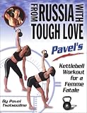  : From Russia with Tough Love: Pavel's Kettlebell Workout for a Femme Fatale