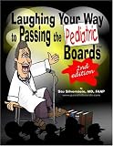 Laughing Your Way To Passing The Pediatric Boards: Taking The Boredom Out Of Board Review