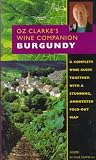 Oz Clarke's Wine Companion: Burgundy Guide : Fold Out Map (Oz Clarke's Wine Companions)