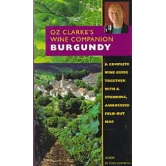 Oz Clarke's Wine Companion: Burgundy Guide : Fold Out Map (Oz Clarke's Wine Companions)