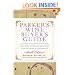 Parker's Wine Buyer's Guide 6th Edition : The Complete, Easy-to-Use Reference on Recent Vintages, Prices, and Ratings for More Than 8,000 Wines from All the Major Wine Regions