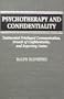 Psychotherapy and Confidentiality: Testimonial Privileged Communication, Breach of Confidentiality, and Reporting Duties